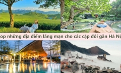 Top những địa điểm lãng mạn cho các cặp đôi gần Hà Nội
