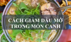 Mách bạn cách giảm bớt dầu mỡ trong món canh cực đơn giản