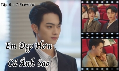 Em Đẹp Hơn Cả Ánh Sao tập 6-7 Preview: Kỷ Tinh bị lừa đau, Hàn Đình có giúp đỡ?