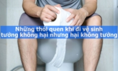 Những thói quen khi đi vệ sinh 