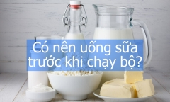 Có nên uống sữa trước khi chạy bộ?