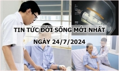 Tin tức đời sống ngày 24/7/2024: Hoại tử chân sau khi chữa bệnh bằng ong đốt