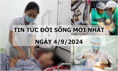 Tin tức đời sống 4/9/2024: Bác sĩ 