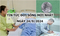 Tin tức đời sống 24/9/2024: Đau bụng kéo dài, đi khám phát hiện mắc ung thư