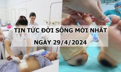 Tin tức đời sống ngày 29/4/2024: Xương cá đâm xuyên thành ruột người đàn ông