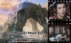 Bạch Nguyệt Phạn Tinh tập 22-23 Preview: Em trai Phạn Việt xuất hiện, diễn biến ngày càng kịch tính