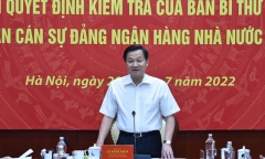 Ban Bí thư Trung ương Đảng kiểm tra Ban Cán sự Đảng Ngân hàng Nhà nước Việt Nam