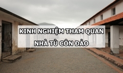 Kinh nghiệm tham quan nhà tù Côn Đảo ai cũng nên biết trước khi đi