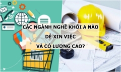 Các ngành nghề khối A nào dễ xin việc và có lương cao nhất?