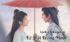 Lịch chiếu phim Tứ Hải Trọng Minh tập 5 đến 21 mới nhất, chính xác nhất