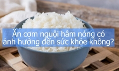 Ăn cơm nguội hâm nóng có ảnh hưởng đến sức khỏe không?