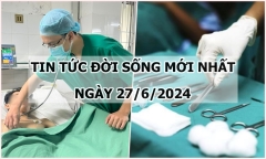 Tin tức đời sống ngày 27/6/2024: Miếng gạc bị bỏ quên trong bụng người phụ nữ 14 năm