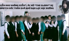 “Diễn như không diễn”, ác nữ “The Glory” bị Dispatch bóc trần quá khứ bạo lực học đường