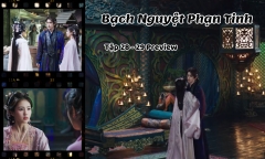 Bạch Nguyệt Phạn Tinh tập 28-29 Preview: Cô gái chờ đợi Phạn Việt nhiều năm là ai?
