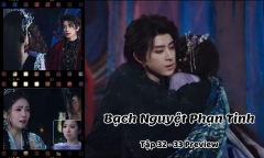 Bạch Nguyệt Phạn Tinh tập 32-33 Preview: Phạn Việt nguy hiểm đến tính mạng, Bạch Thước làm gì?