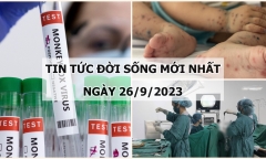Tin tức đời sống mới nhất ngày 26/9: Bé 3 tuổi mắc tay chân miệng tử vong sau 15 phút nhập viện