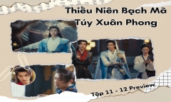 Thiếu Niên Bạch Mã Túy Xuân Phong tập 11-12 Preview: Ai đang muốn giết Đông Quân