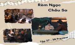 Rèm Ngọc Châu Sa tập 37-38 Preview: Đoan Ngọ ra đòn “chí mạng” hạ gục kẻ thù