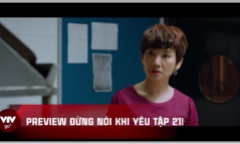 'Đừng nói khi yêu' tập 21: Mẹ Quy có ấn tượng không tốt về Ly
