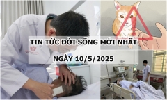 Tin tức đời sống 10/5: Gần 9 giờ phẫu thuật cứu người đàn ông thoát nguy cơ tàn phế