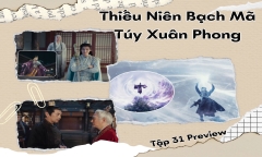 Thiếu Niên Bạch Mã Túy Xuân Phong tập 31 Preview: Đông Quân mạnh cỡ nào?