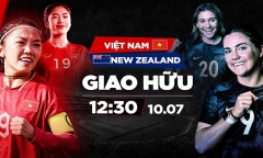Xem trực tiếp trận giao hữu của đội tuyển nữ Việt Nam tại New Zealand trên kênh nào?