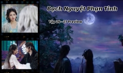 Bạch Nguyệt Phạn Tinh tập 26-27 Preview: Hé lộ bí mật về Phạn Việt, Mạch Ly sắp hồi sinh?