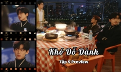 Khó Dỗ Dành tập 5 Preview: Tang Diên ghen “tím mặt”, liên tục phán xét “tình địch”