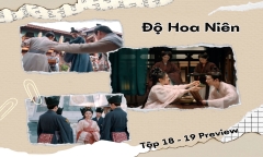 Độ Hoa Niên tập 18-19 Preview: Lý Dung tra án, Bùi Văn Tuyên bị ám sát giữa phố