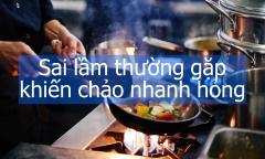 Sai lầm thường gặp khiến chảo nhanh hỏng