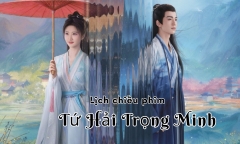 Tứ Hải Trọng Minh tập 5-6 bao giờ chiếu? 