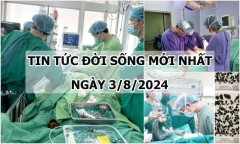 Tin tức đời sống ngày 3/8/2024: Cứu sống thai phụ có nguy cơ tử vong 80%