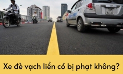 Xe đè vạch liền có bị phạt không?