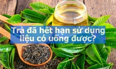 Trà đã hết hạn sử dụng liệu có uống được? Sự thật bất ngờ?