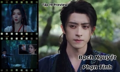 Bạch Nguyệt Phạn Tinh tập 19 Preview: Phạn Việt “tiến thoái lưỡng nan”, Trùng Chiêu ra đòn hiểm?