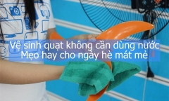 Vệ sinh quạt không cần dùng nước
