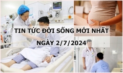 Tin tức đời sống ngày 2/7/2024: Sản phụ ở Quảng Ninh có 2 tử cung hiếm gặp