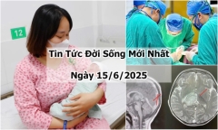Tin tức đời sống 15/6: Nỗ lực giành sự sống cho bé gái sơ sinh chỉ nặng 600g