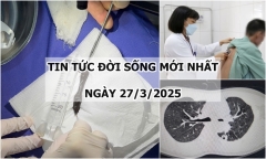 Tin tức đời sống 27/3: Hồi sinh lá phổi cho người đàn ông có nguy cơ mất phổi vĩnh viễn