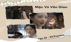 Mặc Vũ Vân Gian tập 32-33 Preview: Công chúa ra 
