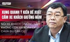 Xung quanh ý kiến đề xuất cấm xe khách giường nằm: 