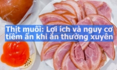 Ăn nhiều thịt muối có tốt không