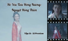 Hồ Yêu Tiểu Hồng Nương: Nguyệt Hồng Thiên 31-32 Preview: Nguyệt Sơ bị hiểu lầm?