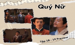 Quý Nữ tập 18, 19 Preview: Vân Tịch phá cửa nhà Hàn Nhạn, quyết cướp dâu trong đêm