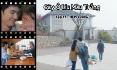 Cây Ô Liu Màu Trắng tập 17-18 Preview: Lý Toản-Tống Nhiễm cùng tỏ tình, liên tục phát