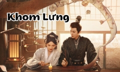 Tập cuối phim Khom Lưng của Tống Tổng Nhi và Lưu Vũ Ninh bao giờ chiếu?