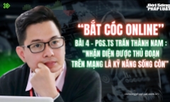 Bắt cóc online - Bài 4: PGS.TS Trần Thành Nam: