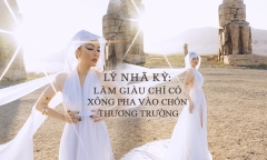 [E] Lý Nhã Kỳ: Làm giàu chỉ có xông pha vào chốn thương trường