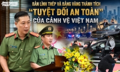 Bản lĩnh thép và bảng vàng thành tích “tuyệt đối an toàn” của Cảnh vệ Việt Nam