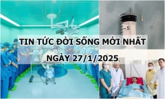 Tin tức đời sống 27/1: Hơn 200 y bác sĩ xuyên đêm ghép tạng, hồi sinh 4 cuộc đời